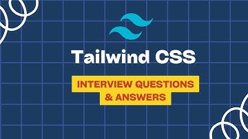 Tailwind CSS Interview Questions and Answers 2024