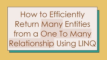 How to Efficiently Return Many Entities from a One To Many Relationship Using LINQ
