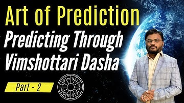 Predicting Through Vimshottari Dasha Part 2 - Art of Prediction by Vinayak Bhatt