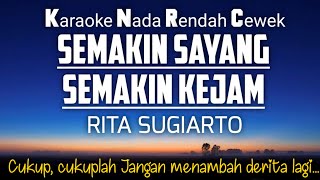 Semakin Sayang Semakin Kejam - Rita Sugiarto 🎤Karaoke Nada Rendah -4‼️