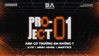 [ BAE PROJECT 01 ] ANH CÓ THƯƠNG EM KHÔNG - KYN / MINH HANG / MARTIKZ | Official Lyric Video
