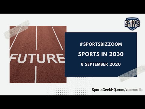 #SportsBizZoom - Sports in 2030 - 8 September 2020