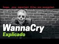 WannaCry ransomware: Qué es y cómo protegerte