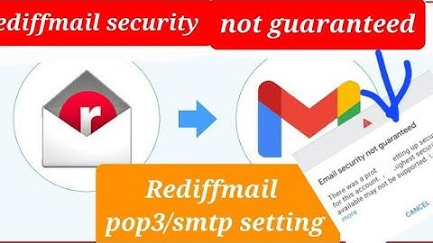 rediffmail in gmail app trick , Rediffmail security not granted ussue Rediffmail  pop/smtp setting
