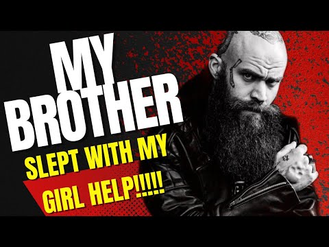 MY BROTHER SLEPT WITH MY WIFE | HELP!!!