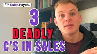 The 3 DEADLY C's In Sales | The Sales Psych