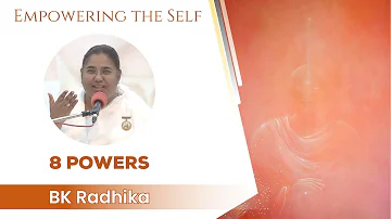 8 Powers  - Empowering the Self : BK Radhika - IT Conference