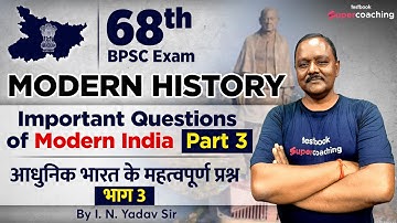 68th BPSC Bihar History | Important Questions of Modern India Part 3 | 68th BPSC Classes | IN Yadav