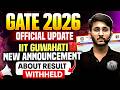 GATE 2026 Official Update | IIT Guwahati New Announcement for GATE Scorecard