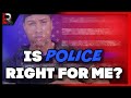 Is Police Right For Me? + The hiring process (Tips to help you decide)