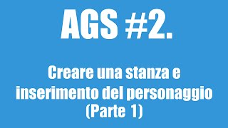 Adventure Game Studio #2. (1/2) Creare una stanza e inserimento del personaggio