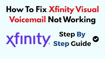 How To Fix Xfinity Visual Voicemail Not Working