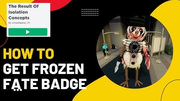 Roblox The Result of Isolation Concepts: How to get the Frozen Fate Badge