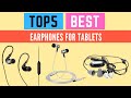 5 Best Earphones For Tablets (Buying Guide) 2022