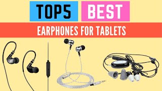 5 Best Earphones For Tablets (Buying Guide) 2022