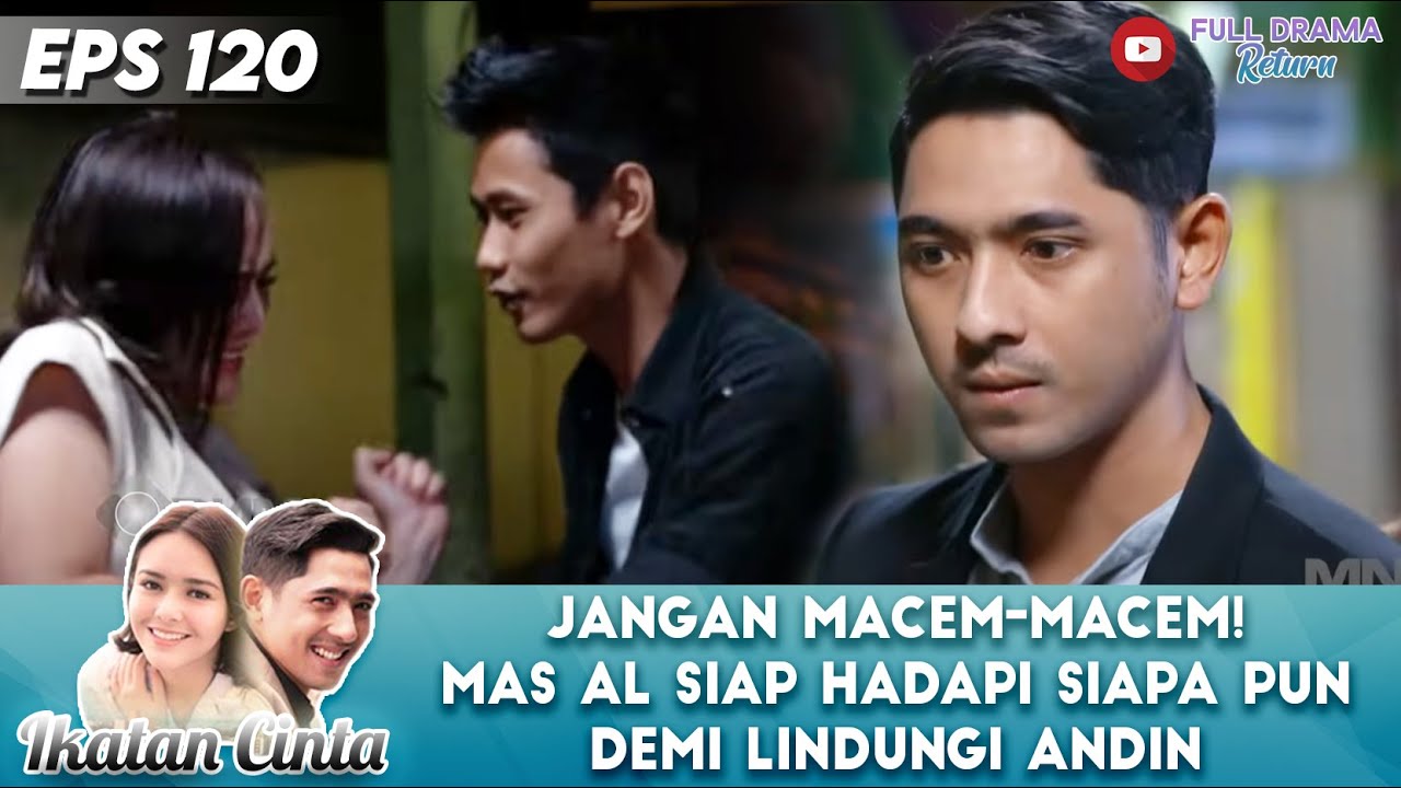 JANGAN MACEM-MACEM! MAS AL SIAP HADAPI SIAPA PUN DEMI LINDUNGI ANDIN - IKATAN CINTA