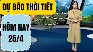 Dự báo thời tiết mới nhất hôm nay 25/4 | Dự báo thời tiết 3 ngày tới