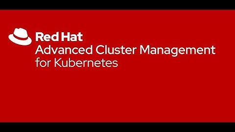 Red Hat Advanced Cluster Management - Show and Tell