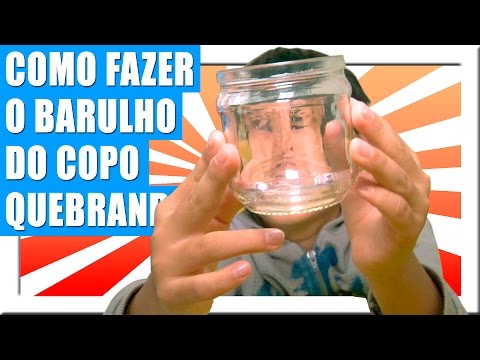 BARULHO DE COPO QUEBRANDO - COMO FAZER BARULHO DE VIDRO QUEBRANDO SEM QUEBRAR NADA