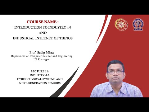 Lecture 11 : Industry 4.0: Cyber-Physical Systems and Next-Generation Sensors