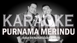 PURNAMA MERINDU (DATUK SITI NURHALIZA) - KARAOKE MALE VERSION | ANDREY &FIQRI COVER VERSION