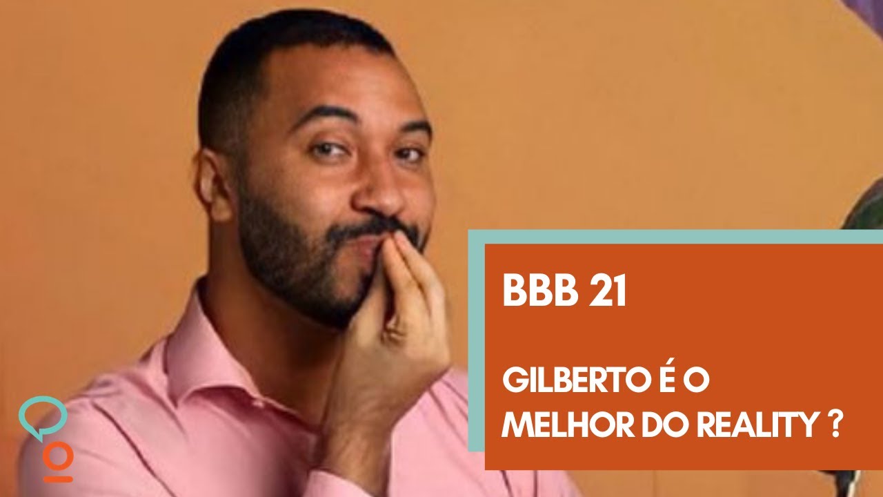 BBB21: GILBERTO É O MELHOR PARTICIPANTE DA CASA?
