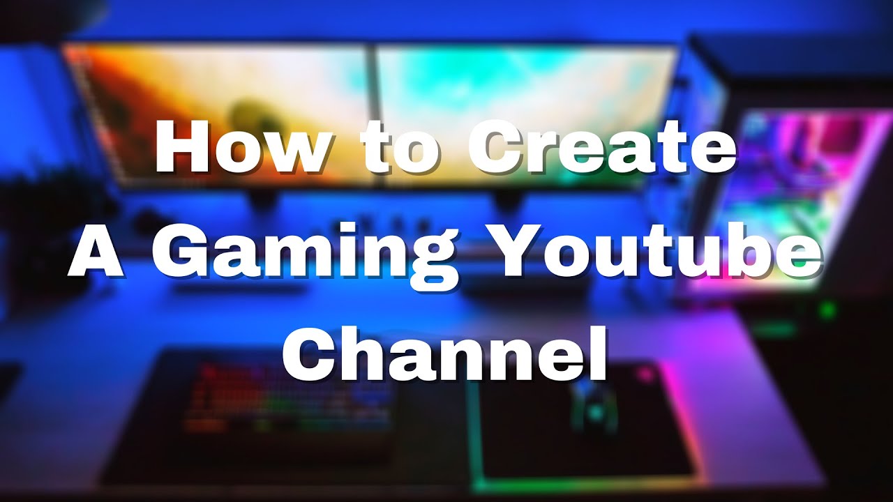 How to Create a Gaming YouTube Channel! - YouTube