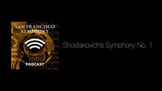 Program Note Podcast: Shostakovich’s Symphony No  1