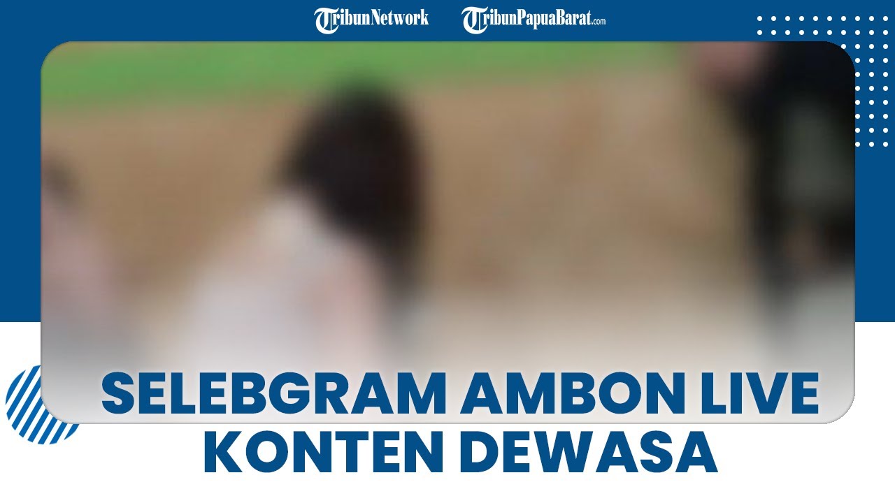 Pengakuan Selebgram Asal Ambon yang Live Konten Dewasa Bareng Pacar di  Medsos: untuk Senang-senang - YouTube