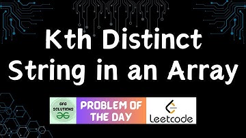 #252 Kth Distinct String in an Array | LeetCode POTD | GFG Solutions | 05-08-2024
