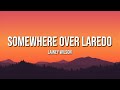 Lainey Wilson Somewhere Over Laredo Lyrics Lainey Wilson Somewhere Over Laredo Lyrics