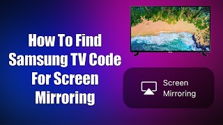 How To Find Samsung TV Code For Screen Mirroring