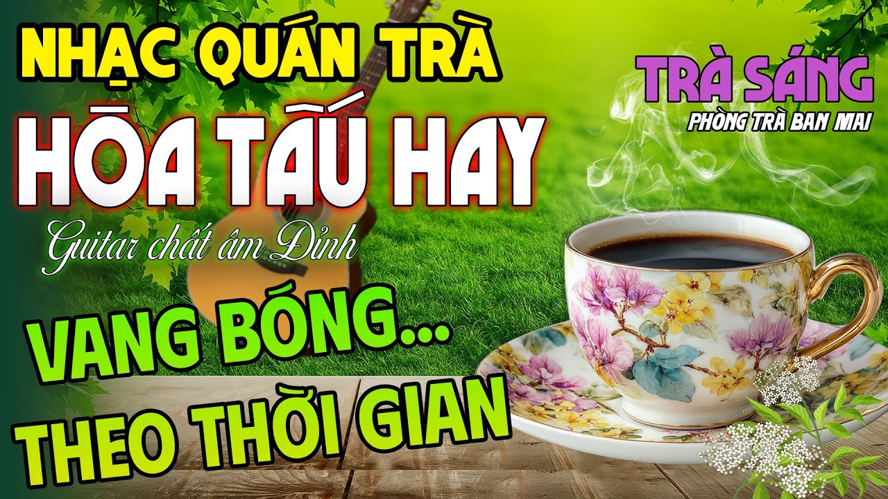 Hòa Tấu Hay Buổi Sáng Giúp Giải Toả Cơn Mệt Mỏi | Nhạc Quán Trà Guitar VANG BÓNG THEO THỜI GIAN