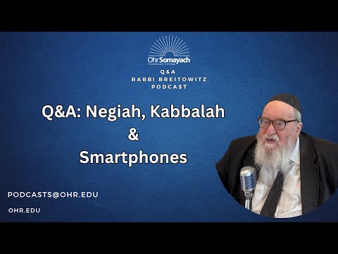Q A Negiah Kabbalah Smartphones HaRav Yitzchak Breitowitz