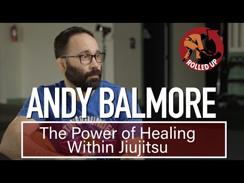 RU 52 - The Power of Healing Within Jiujitsu with Andy Balmore