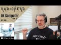 Classical Composer reacts to RADIOHEAD: OK Computer | first time listen to the album&#39;s last 6 songs