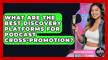 What Are The Best Discovery Platforms For Podcast Cross-promotion? - Modern Podcaster Hub