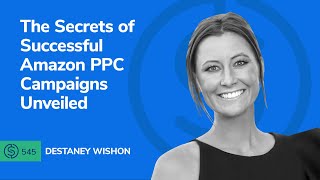 The Secrets of Successful Amazon PPC Campaigns Unveiled | SSP #545