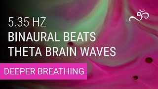 5.35 Hz Pure Theta Brain Waves Binaural Beats (Deeper Breathing, Relaxing the Lungs)