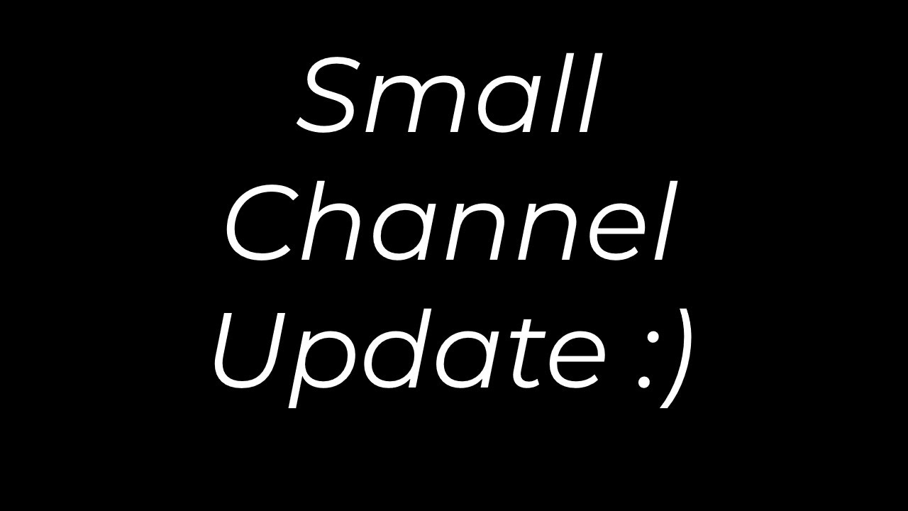 Small Channel Update - YouTube