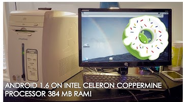 Android 1.6 Doughnut on an Intel Celeron Coppermine (900MHz), 384 MB RAM