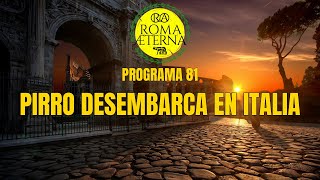 Programa 81 - Pirro desembarca en Italia.