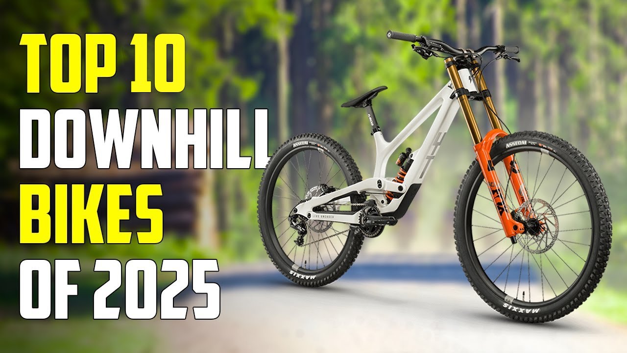 Top 10 Best Downhill Bikes for 2025