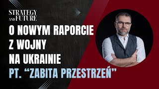 Jacek Bartosiak  Zesp Su0026f  O Nowym Raporcie Z Wojny Na Ukrainie Pt zabita Przestrze