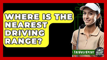 Where Is The Nearest Driving Range? - The Golf Xpert