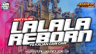 DJ LALALA REBORN PARTY ALVA'R AUDIO X VA MUSIC