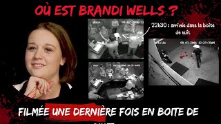 QU'EST-IL ARRIVÉ À BRANDI WELLS ? Filmée une dernière fois en boite de nuit...