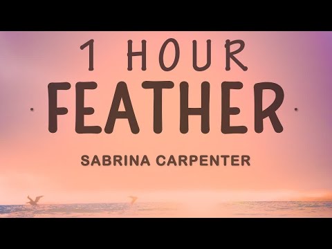 Sabrina Carpenter - Feather | 1 Hour