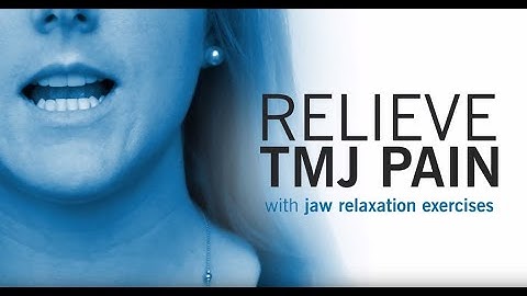 Relieve TMJ Pain With Jaw Relaxation Exercises