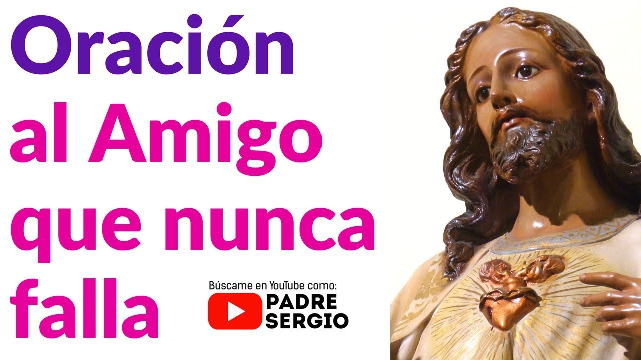 Oración al Amigo que Nunca Falla - YouTube